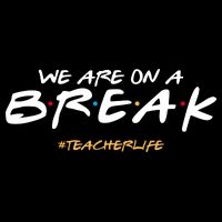 We Are On A Break Teacher Life Cooling Performance Crew T-Shirt