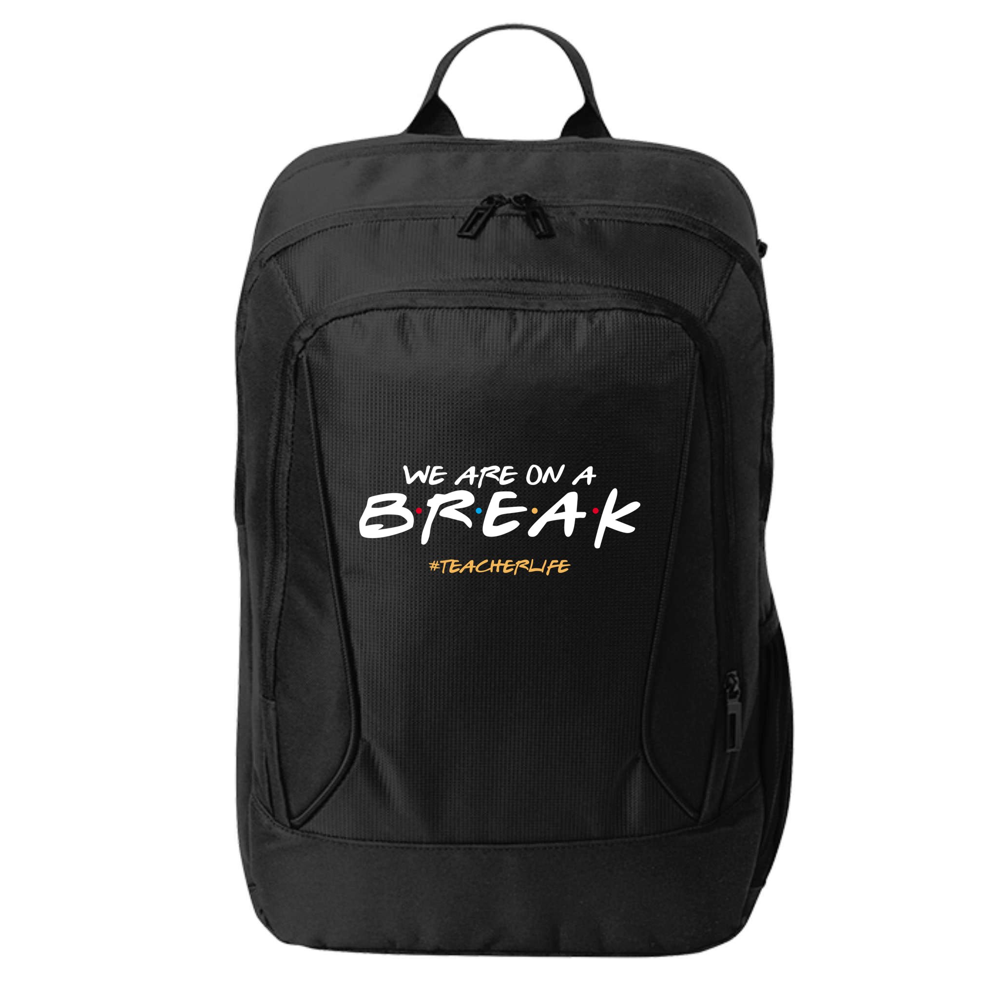 We Are On A Break Teacher Life City Backpack