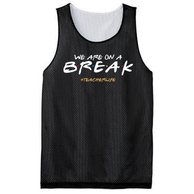 We Are On A Break Teacher Life Mesh Reversible Basketball Jersey Tank