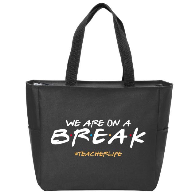 We Are On A Break Teacher Life Zip Tote Bag