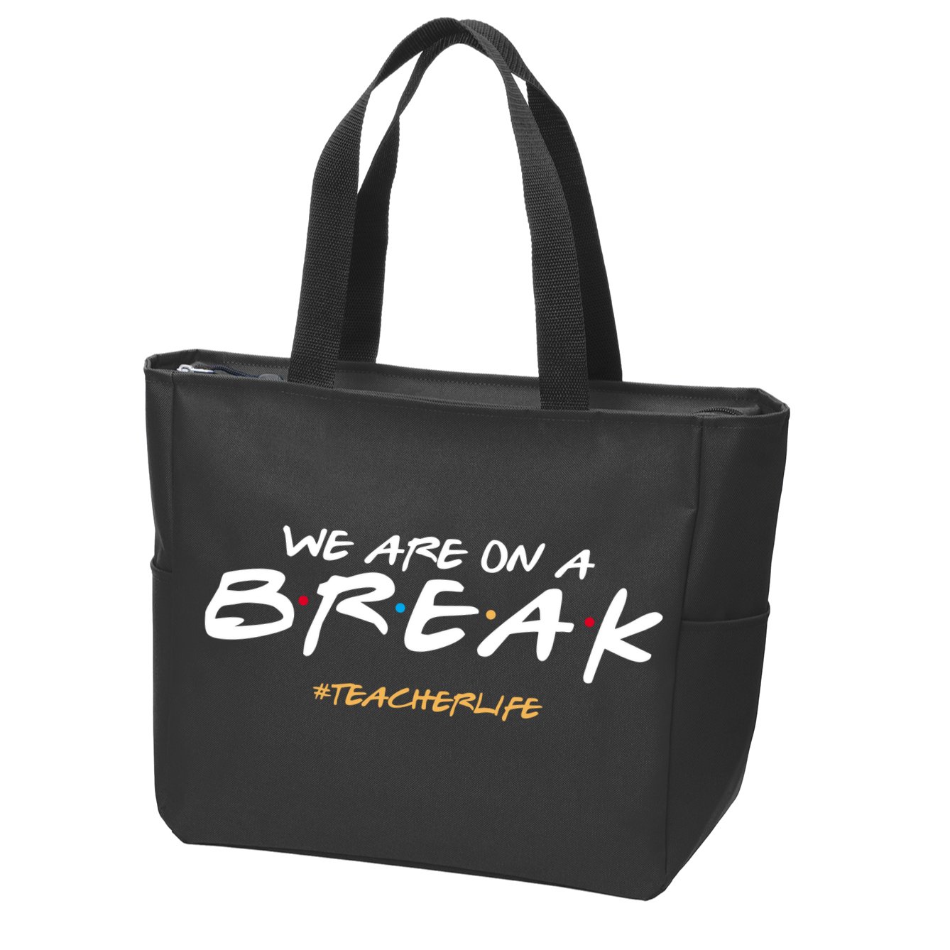 We Are On A Break Teacher Life Zip Tote Bag