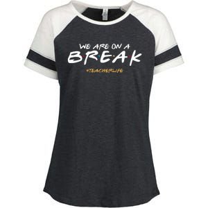 We Are On A Break Teacher Life Enza Ladies Jersey Colorblock Tee