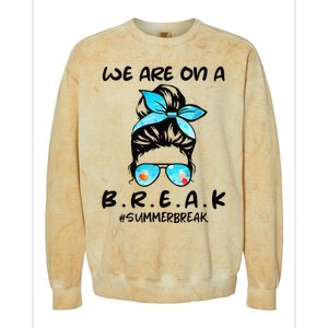 We Are On A Break Teacher Summer Break Hello Summer Teacher Colorblast Crewneck Sweatshirt