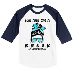 We Are On A Break Teacher Summer Break Hello Summer Teacher Baseball Sleeve Shirt