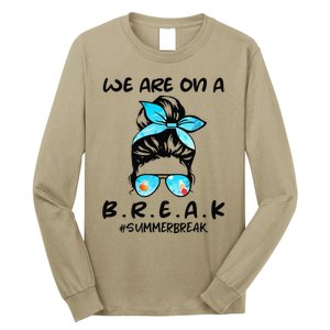 We Are On A Break Teacher Summer Break Hello Summer Teacher Long Sleeve Shirt