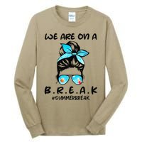 We Are On A Break Teacher Summer Break Hello Summer Teacher Tall Long Sleeve T-Shirt