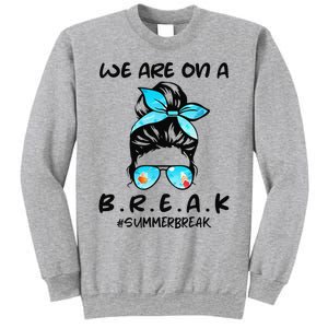 We Are On A Break Teacher Summer Break Hello Summer Teacher Sweatshirt