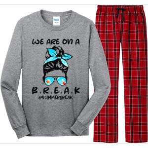 We Are On A Break Teacher Summer Break Hello Summer Teacher Long Sleeve Pajama Set