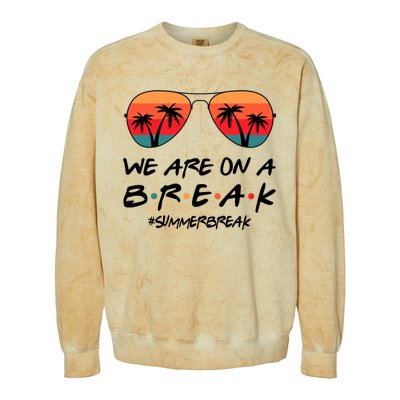 We Are On A Break Hello Summer Vibes Last Day Of School Colorblast Crewneck Sweatshirt