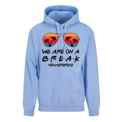 We Are On A Break Hello Summer Vibes Last Day Of School Unisex Surf Hoodie