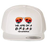We Are On A Break Hello Summer Vibes Last Day Of School Wool Snapback Cap