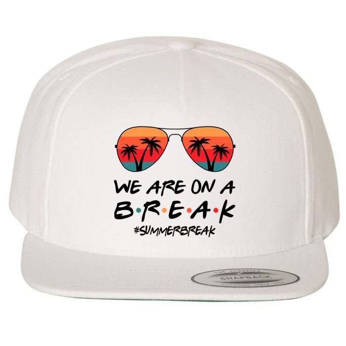 We Are On A Break Hello Summer Vibes Last Day Of School Wool Snapback Cap