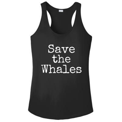 Whale Animal Ocean Conservation Quote Gift Save The Whales Cute Gift Ladies PosiCharge Competitor Racerback Tank