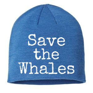 Whale Animal Ocean Conservation Quote Gift Save The Whales Cute Gift Sustainable Beanie