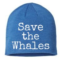 Whale Animal Ocean Conservation Quote Gift Save The Whales Cute Gift Sustainable Beanie