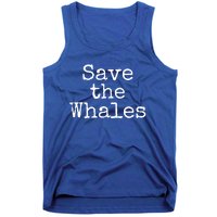 Whale Animal Ocean Conservation Quote Gift Save The Whales Cute Gift Tank Top