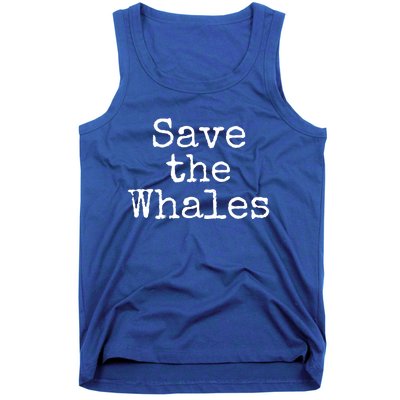 Whale Animal Ocean Conservation Quote Gift Save The Whales Cute Gift Tank Top