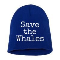 Whale Animal Ocean Conservation Quote Gift Save The Whales Cute Gift Short Acrylic Beanie