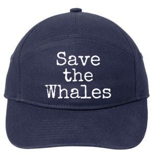 Whale Animal Ocean Conservation Quote Gift Save The Whales Cute Gift 7-Panel Snapback Hat