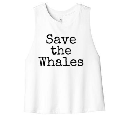 Whale Animal Ocean Conservation Quote Gift Save The Whales Cute Gift Women's Racerback Cropped Tank