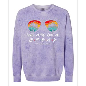 We Are On A Break Teacher Glasses Summer Break Hello Summer Colorblast Crewneck Sweatshirt