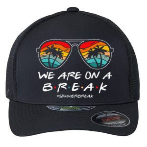 We Are On A Break Teacher Glasses Summer Break Hello Summer Flexfit Unipanel Trucker Cap