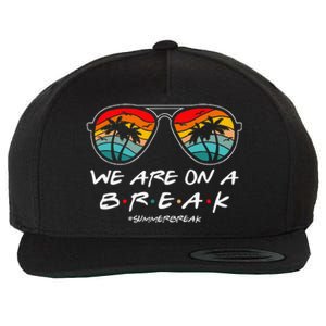 We Are On A Break Teacher Glasses Summer Break Hello Summer Wool Snapback Cap