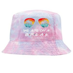 We Are On A Break Teacher Glasses Summer Break Hello Summer Tie-Dyed Bucket Hat