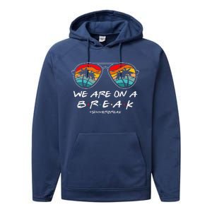 We Are On A Break Teacher Glasses Summer Break Hello Summer Performance Fleece Hoodie