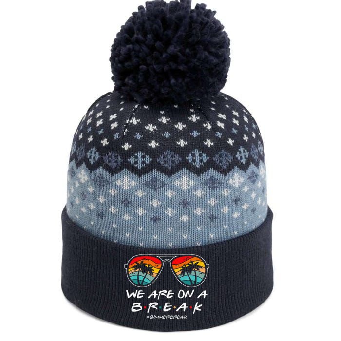 We Are On A Break Teacher Glasses Summer Break Hello Summer The Baniff Cuffed Pom Beanie