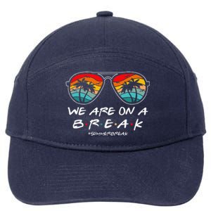 We Are On A Break Teacher Glasses Summer Break Hello Summer 7-Panel Snapback Hat