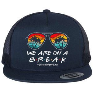 We Are On A Break Teacher Glasses Summer Break Hello Summer Flat Bill Trucker Hat