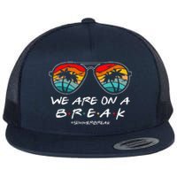 We Are On A Break Teacher Glasses Summer Break Hello Summer Flat Bill Trucker Hat