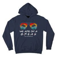 We Are On A Break Teacher Glasses Summer Break Hello Summer Tall Hoodie