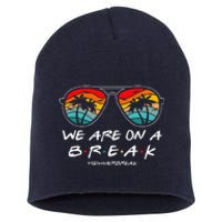 We Are On A Break Teacher Glasses Summer Break Hello Summer Short Acrylic Beanie