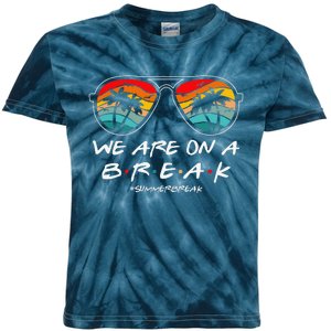 We Are On A Break Teacher Glasses Summer Break Hello Summer Kids Tie-Dye T-Shirt