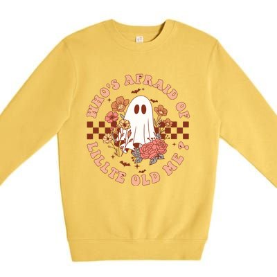 WhoS Afraid Of Little Funny Old Me Premium Crewneck Sweatshirt