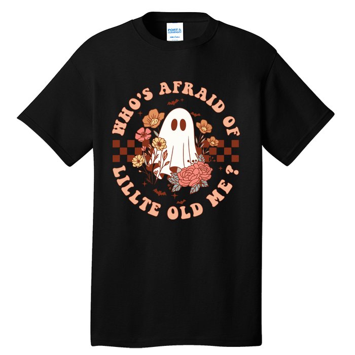 WhoS Afraid Of Little Funny Old Me Tall T-Shirt