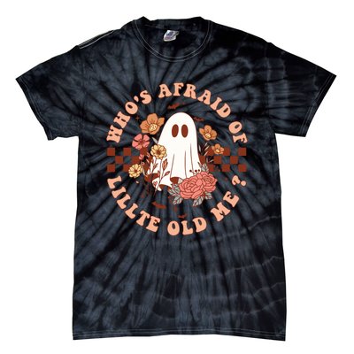 WhoS Afraid Of Little Funny Old Me Tie-Dye T-Shirt