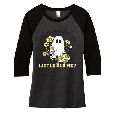 WhoS Afraid Of Little Old Me. Women's Tri-Blend 3/4-Sleeve Raglan Shirt