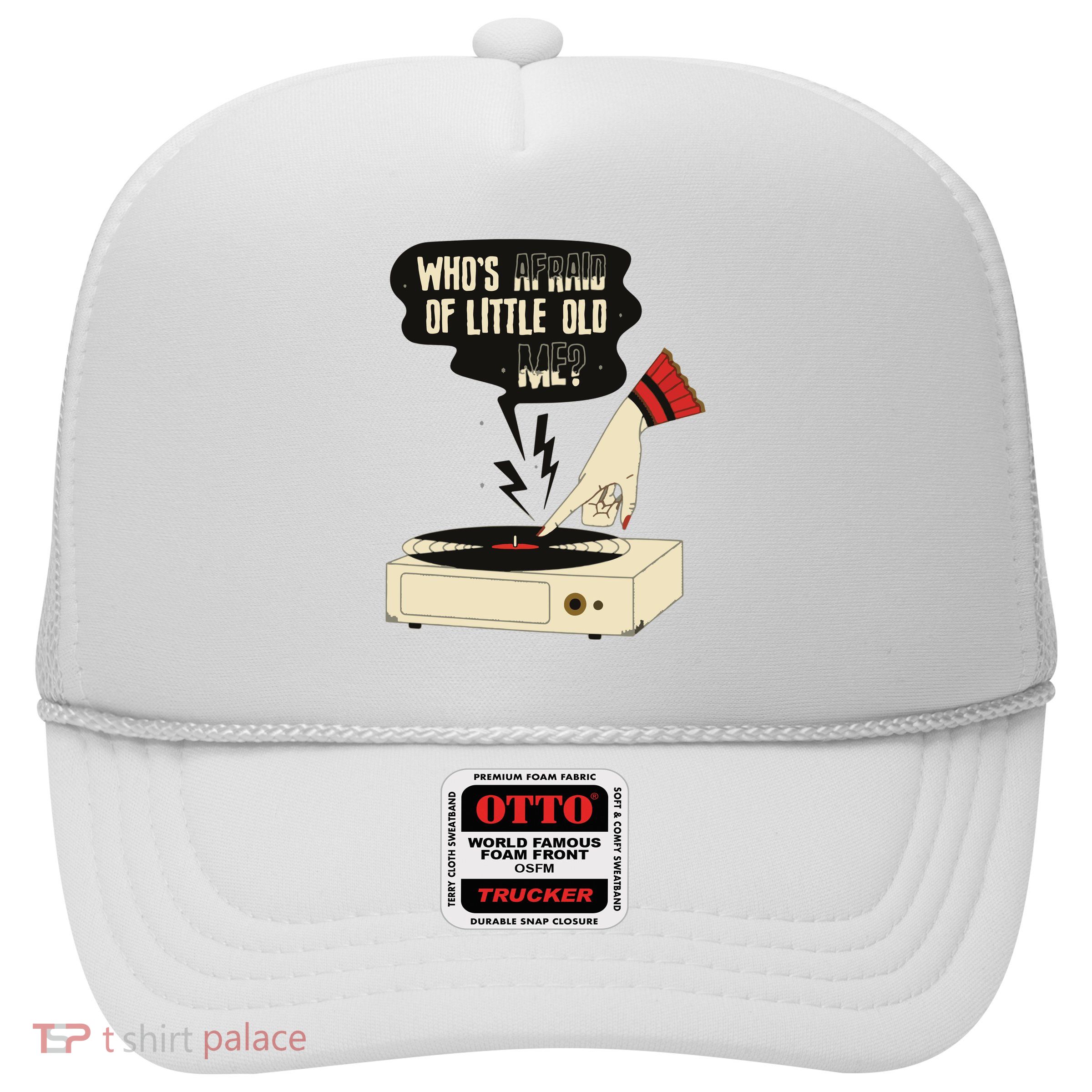 Whos Afraid Of Little Old Me Trucker Hat