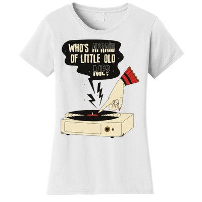 Whos Afraid Of Little Old Me Women's T-Shirt