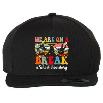 We Are On A Break School Secretary Summer Break Hello Summer Gift Wool Snapback Cap