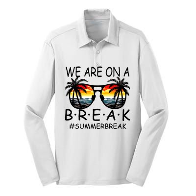 We Are On A Break Teacher Glasses Summer Break Hello Summer Silk Touch Performance Long Sleeve Polo