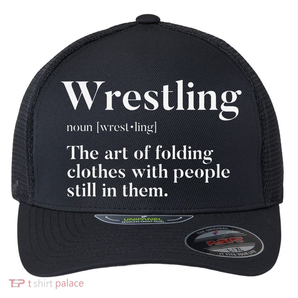 Wrestling  Art Of Folding Clothes With People In Them  Fun  Flexfit Unipanel Trucker Cap