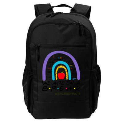 We Are On A Break Teacher Off Duty Rainbow Summer Vacation Daily Commute Backpack