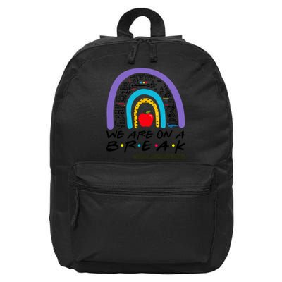 We Are On A Break Teacher Off Duty Rainbow Summer Vacation 16 in Basic Backpack