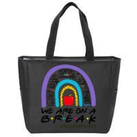 We Are On A Break Teacher Off Duty Rainbow Summer Vacation Zip Tote Bag