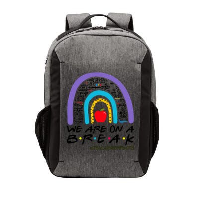 We Are On A Break Teacher Off Duty Rainbow Summer Vacation Vector Backpack