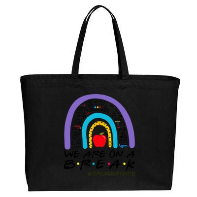 We Are On A Break Teacher Off Duty Rainbow Summer Vacation Cotton Canvas Jumbo Tote